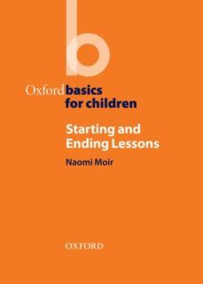 oxford basics for children - starting and ending lessons-naomi moir-9780194422994