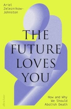 the future loves you-dr ariel zeleznikow johnston-9780241655894