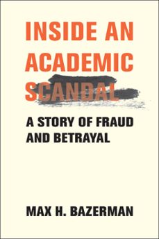 inside an academic scandal (ebook)-max bazerman-9780262384094