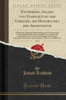 entwerfen, anlage und einrichtung der gebaude, des handbuches der architektur, vol. 4-9780265199794
