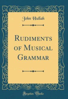 rudiments of musical grammar (classic reprint)-9780266338994