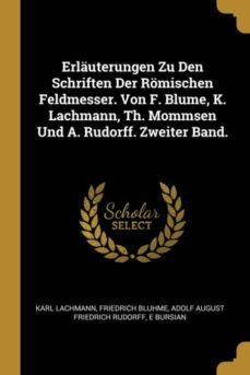 erlauterungen zu den schriften der romischen feldmesser. von f. blume, k. lachmann, th. mommsen und a. rudorff. zweiter band.-9780270618594