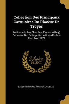 collection des principaux cartulaires du diocse de troyes-9780270847994