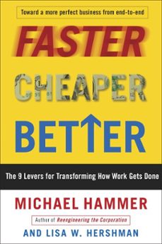 faster cheaper better (ebook)-michael hammer-lisa hershman-9780307459794