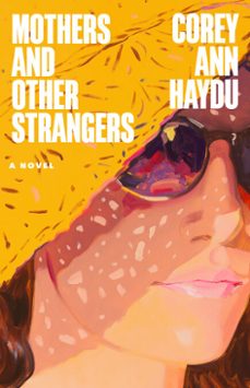mothers and other strangers (ebook)-corey ann haydu-9780316597494