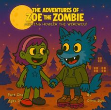 the adventures of zoe the zombie - meeting howler the werewolf (ebook)-christopher sun-9780646725994