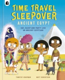 time travel sleepover: ancient egypt-timothy knapman-9780711281394