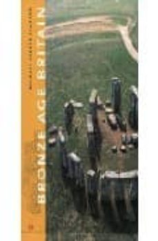 bronze age britain (ebook)-michael parker pearson-9781849946995