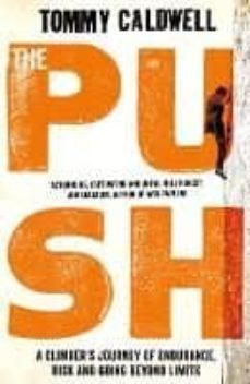the push: a climber s journey of endurance, risk and going beyond limits-tommy caldwell-9780718183394