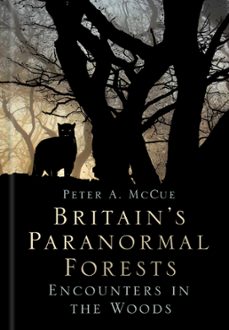 britain's paranormal forests (ebook)-peter a. mccue-9780750993494