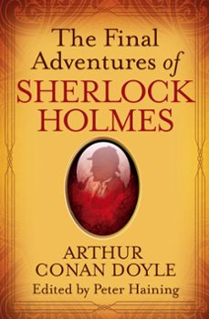 the final adventures of sherlock holmes (ebook)-arthur conan doyle-peter haining-9780751556094