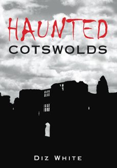 haunted cotswolds (ebook)-diz white-9780752462394