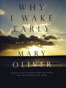 why i wake early (ebook)-mary oliver-9780807096994