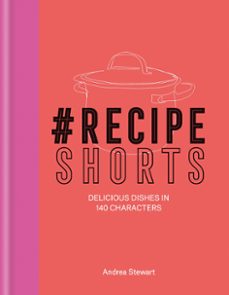 @recipeshorts: delicious dishes in 140 characters (ebook)-andrea stewart-9780857836694