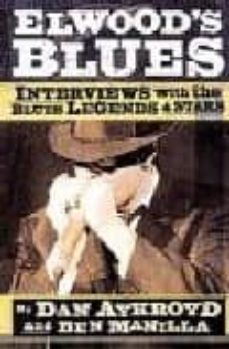 elwood s blues: interviews with the blueslegends and stars-dan aykroyd-ben manilla-9780879308094