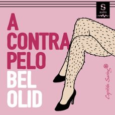 a contrapelo (audiolibro)-bel olid-9781094422794