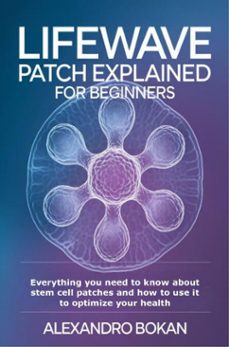 lifewave patch explained for beginners (ebook)-alexandro bokan-9781105582394