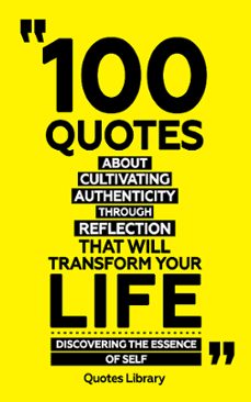100 quotes about cultivating authenticity through reflection (ebook)-quotes library-9781304067494