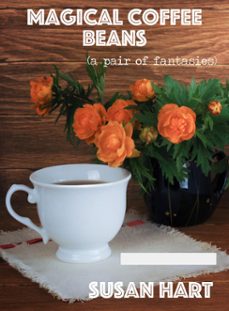 magical coffee beans (a pair of fantasies) (ebook)-susan hart-9781311762894