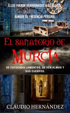 el sanatorio de murcia (ebook)-claudio hernandez-9781386240594