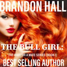the bull girl (the war for a mate) (ebook)-brandon hall-9781393659594
