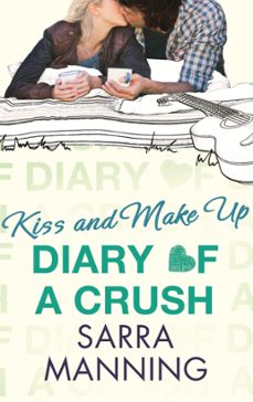 diary of a crush: kiss and make up (ebook)-sarra manning-9781405525794