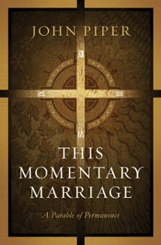 this momentary marriage (ebook)-john piper-9781433520594