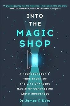 into the magic shop: a neurosurgeon s true story of the life-changing magic of mindfulness and compassion that inspired-james r. doty-9781444786194