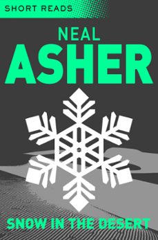 snow in the desert (short reads) (ebook)-neal asher-9781447215394