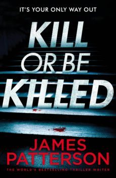 kill or be killed-james patterson-9781473538894