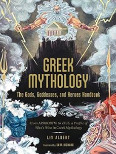 greek mythology: the gods, goddesses, and heroes handbook: from aphrodite to zeus, a profile of who s who in greek mythology-liv albert-9781507215494