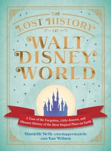 the lost history of walt disney world (ebook)-danielle kelly-ian wilson-9781507226094