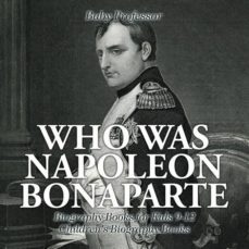who was napoleon bonaparte  biography books for kids 912  childrens biography books-9781541913394
