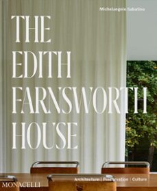 the edith farnsworth house-michelangelo sabatino-scott mehaffey-dietrich neumann-9781580936194