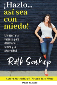 ¡hazlo asi sea con miedo! (ebook)-ruth soukup-9781607386094