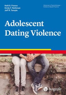 adolescent dating violence (ebook)-jeff r. temple-kelli s. franco-emily f. rothman-9781613344194