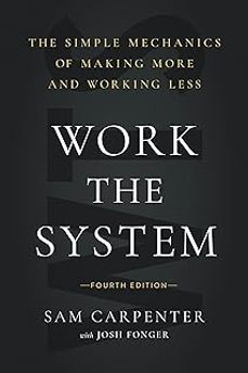 work the system: the simple mechanics of making more and working less (4th edition)-sam carpenter-9781626347694