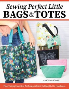 sewing perfect little bags and totes (ebook)-carolina moore-9781637412794