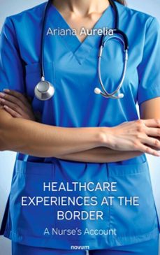 healthcare experiences at the border (ebook)-ariana aurelia-9781642688894