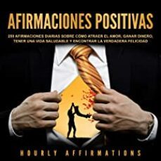 afirmaciones positivas: 250 afirmaciones diarias sobre cómo atraer el amor, ganar dinero, tener una vida saludable y         encontrar la verdadera fe-hourly affirmations-9781647481094