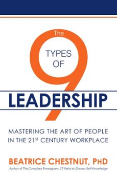 the 9 types of leadership: mastering the art of people in the 21st century workplace (ebook)-beatrice chestnut-9781682611494