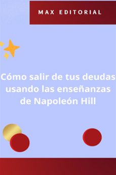 cómo salir de tus deudas usando las enseñanzas de napoleón hill (ebook)-max editorial-9781779716194