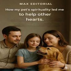 how my pet's spirituality led me to help other hearts. (ebook)-max editorial-9781779745194