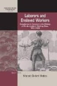 laborers and enslaved workers: experiences in common in the makin g of rio de janeiro s working class, 1850-1920-marcelo badaro mattos-9781785336294