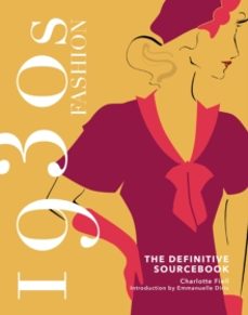 1930s fashion: the definitive sourcebook-charlotte fiell-9781787398894