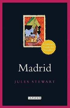 madrid: a literary guide for travellers-jules stewart-9781788310994