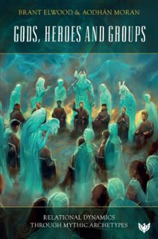 gods, heroes and groups (ebook)-brant elwood-aodhan moran-9781800132894
