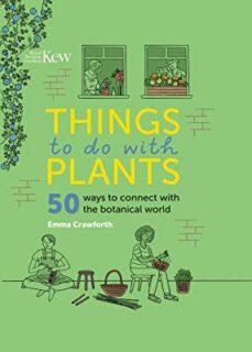 things to do with plants: 51 ways to connect with the botanical world-9781842467794