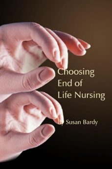 choosing end of life nursing (ebook)-susan bardy-9781925309294