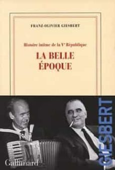histoire intime de la ve republique. vol. 2. la belle epoque-franz-olivier giesbert-9782072969294